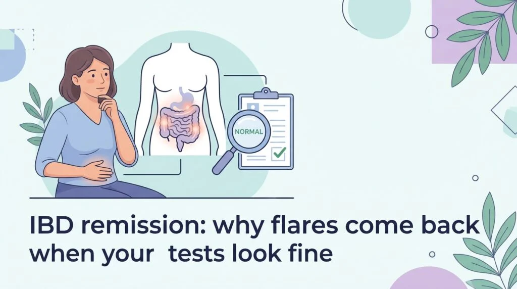 IBD remission: why flares come back when your tests look fine